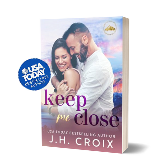 Keep Me Close (Light My Fire Book 5): Small town, firefighter, surprise baby romance