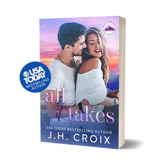 All It Takes (Light My Fire Book 7): Small town, firefighter, friends to lovers romance