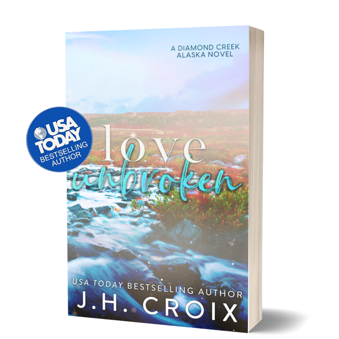 Love Unbroken (Diamond Creek, Alaska Novels Book 3): Small town single father romance