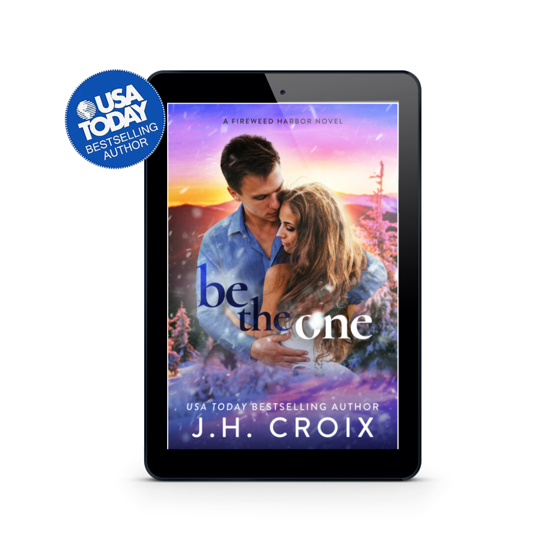 Be The One (Fireweed Harbor Series Book 3): Small town billionaire friends to lovers holiday romance