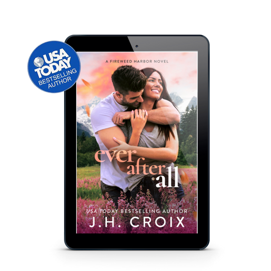 Ever After All (Fireweed Harbor Series Book 6): Small town friends to lovers firefighter billionaire romance