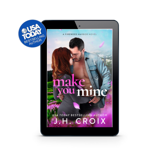 Make You Mine (Fireweed Harbor Series Book 1): Small town, second chance, enemies to lovers romance