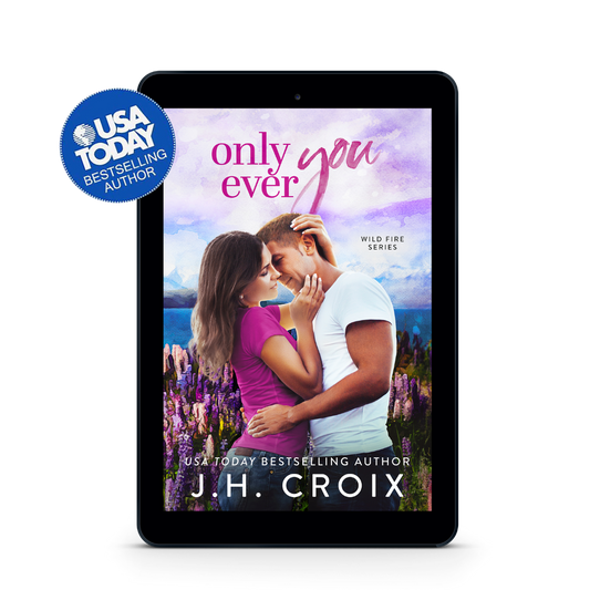 PREORDER Only Ever You (Wild Fire Series Book 4): small town, firefighter, second chance romance