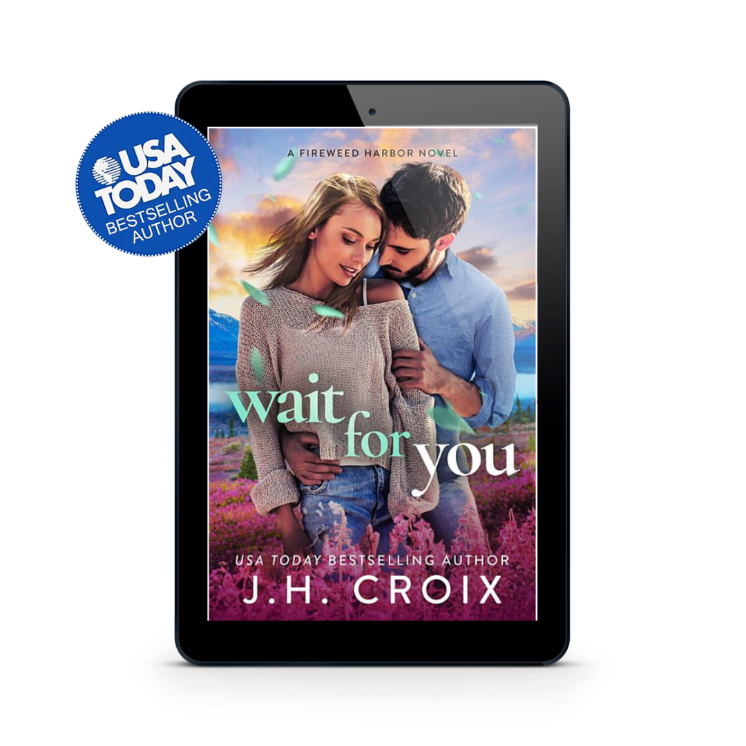 Wait For You (Fireweed Harbor Series Book 5): Small town, grumpy billionaire, friends to lovers romance