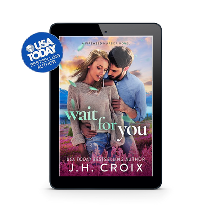 Wait For You (Fireweed Harbor Series Book 5): Small town, grumpy billionaire, friends to lovers romance